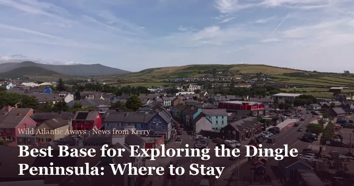 Best Base for Exploring the Dingle Peninsula: Where to Stay