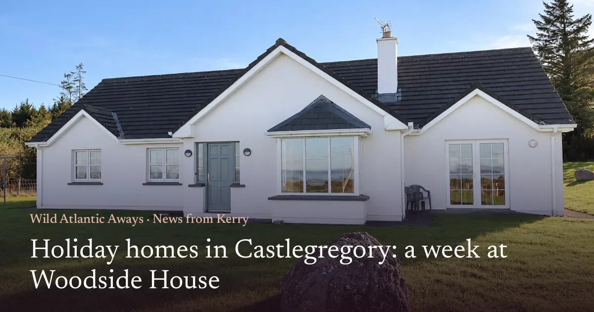 Holiday homes in Castlegregory: a week at Woodside House