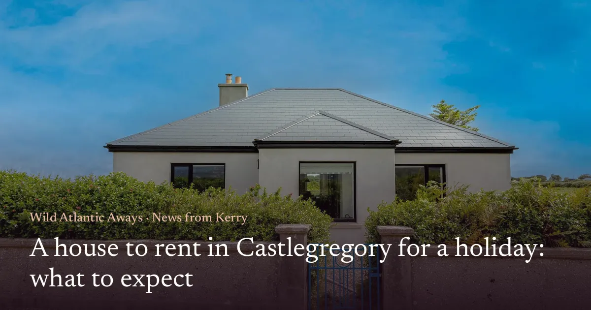 A house to rent in Castlegregory for a holiday: what to expect