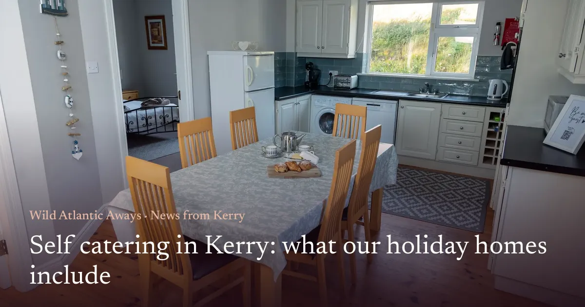 Self catering in Kerry: what our holiday homes include